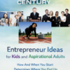 21st Century Entrepreneur Ideas for Kids and Aspirational Adults
